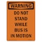 Signmission OSHA WARNING Sign, Do Not Stand While Bus Is In Motion, 7in X 5in Decal, 5" W, 7" L, Portrait OS-WS-D-57-V-13104 - alternate 1
